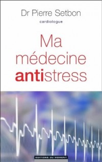 Ma médecine antistress