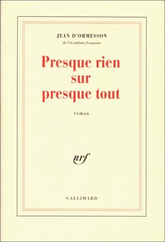 Presque rien sur presque tout [9782744100185]