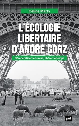 L'écologie libertaire d'André Gorz: Démocratiser le travail, libérer le temps