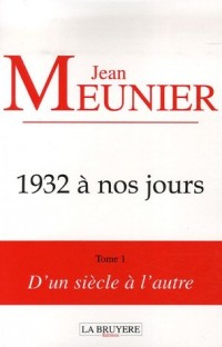 D'un siècle. à l'autre : Tome 1, 1932 à nos jours