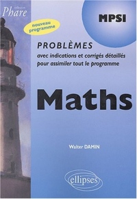 Mathématiques MPSI, problèmes corrigés : Nouveau programme