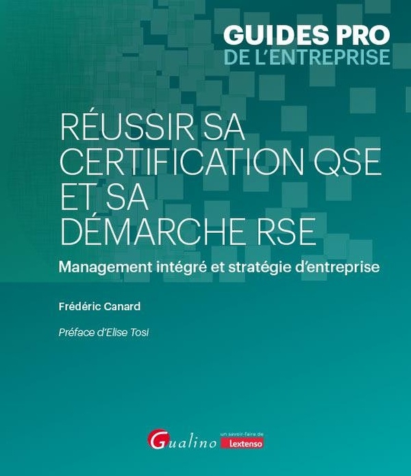 Réussir sa certification QSSE: Ou comment intégrer un système de management intégré