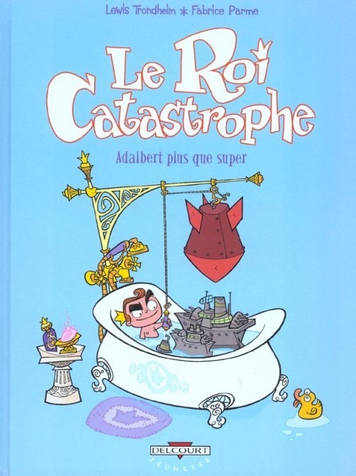 Le Roi catastrophe, tome 5 : Adalbert plus que super