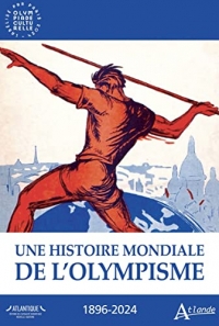 Une histoire mondiale de l'olympisme: 1896-2024