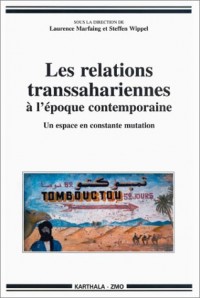 Les Relations transsahariennes à l'époque contemporaine : Un espace en constante mutation
