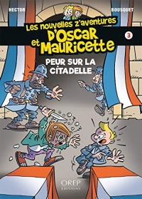 Peur Sur la Citadelle - les Nouvelles Z'Aventures d'Oscar et Mauricette - Tome 3