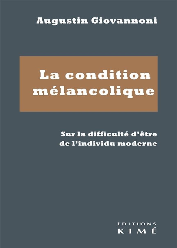La condition mélancolique: Sur la difficulté d'être de l'individu moderne