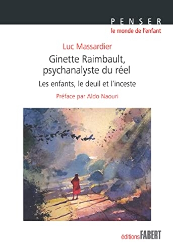 Ginette Rimbault, psychanalyste du réel: Les enfants, le deuil et l'inceste