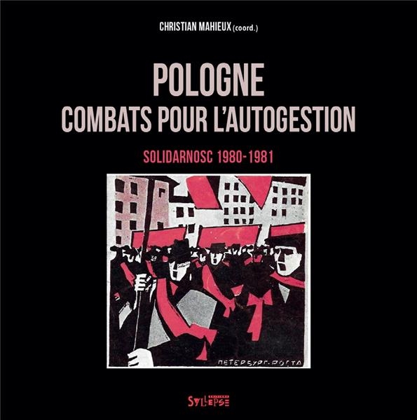 Pologne, un combat pour l'autogestion: Solidarnosc, 1980-1981