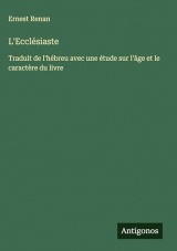 L'Ecclésiaste: Traduit de l'hébreu avec une étude sur l'âge et le caractère du livre