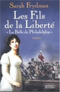 Les Fils de la Liberté, Tome 1 : La belle de Philadelphie