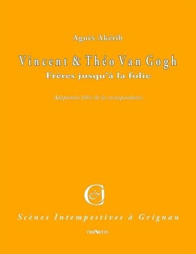Vincent & Theo Van Gogh - Freres Jusqu'a la Folie