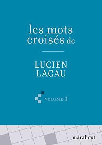 Les Grilles de mots croisés de Lucien Lacau (volume 4)