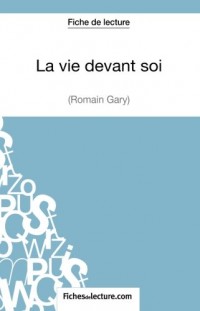 La vie devant soi de Romain Gary (Fiche de lecture): Analyse Complète De L'oeuvre