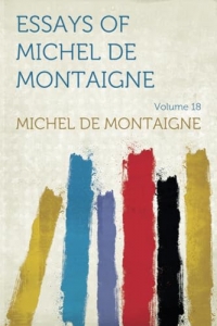 Essays of Michel De Montaigne