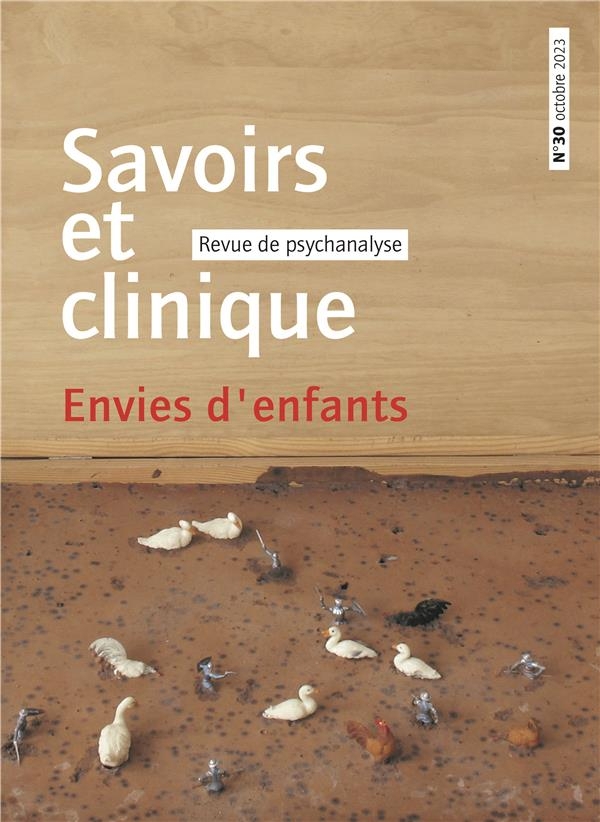 Savoirs et clinique 30 - Envies d'enfants: LA COMPLEXITE PSYCHANALYTIQUE CHEZ L¿ENFANT