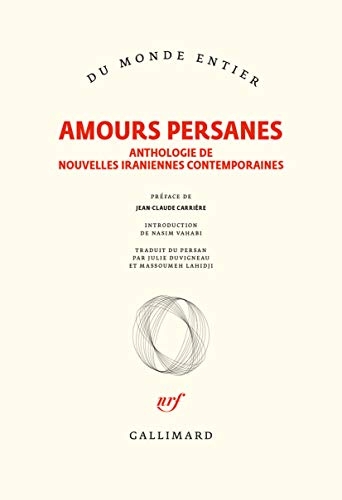 Amours persanes: Anthologie de nouvelles iraniennes contemporaines