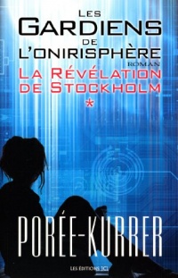 Les Gardiens de l'Onirisphere V. 01 la Revelation de Stokholm