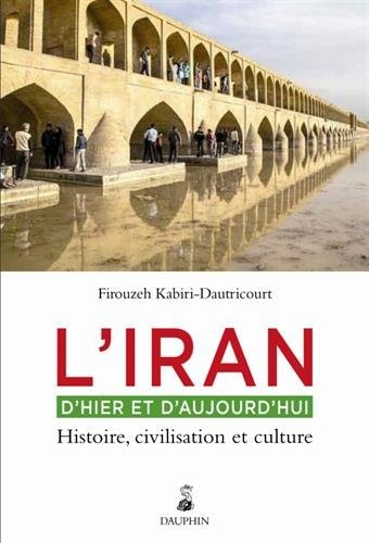 L'Iran d'hier et aujourd'hui : Histoire, civilisation et culture