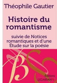 Histoire du romantisme : Suivie de Notices romantiques et d'une Étude sur la poésie française