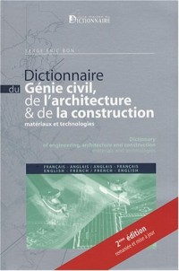Dictionnaire du génie civil, de l'architecture & de la construction français-anglais et anglais-français : Matériaux & technologies