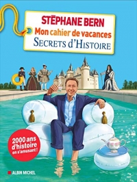 Mon cahier de vacances Secrets d'Histoire: Le cahier de vacances de Stéphane Bern