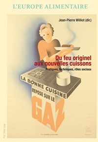 Du feu originel aux nouvelles cuissons : Pratiques, techniques, rôles sociaux