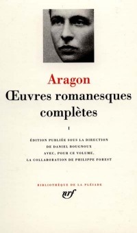 Aragon : Oeuvres romanesques complètes, tome 1