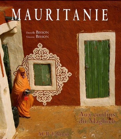 Mauritanie : Aux confins du Maghreb