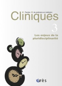 Cliniques, N° 3 : Les enjeux de la pluridisciplinarité
