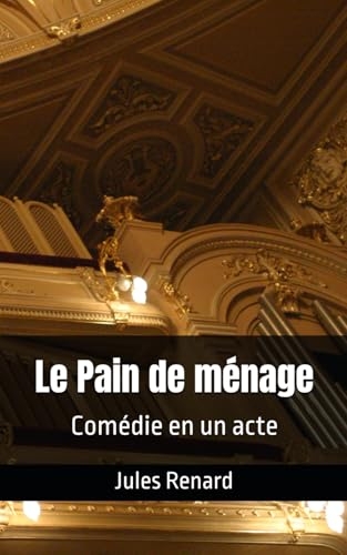 Le Pain de ménage: Comédie en un acte [9798315474609]