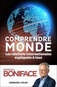 Comprendre le monde - 7e éd.: Les relations internationales expliquées à tous