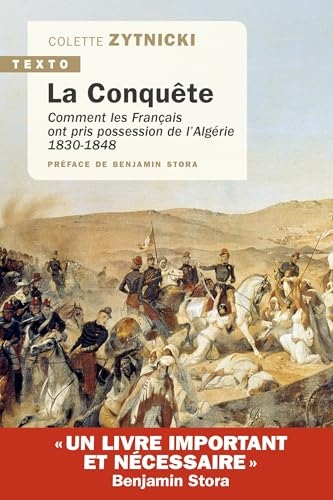 La conquête: Comment les Français ont pris possession de l’Algérie, 1830-1848