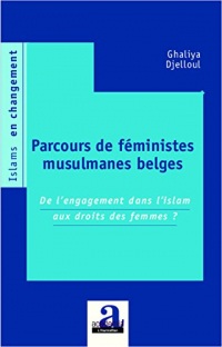 Parcours de féministes musulmanes belges: De l'engagement dans l'islam aux droits des femmes