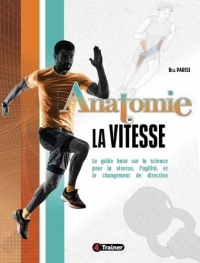 Anatomie de la vitesse: Le guide basé sur la science pour la vitesse, l'agilité et le changement de direction