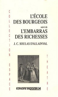 L'ecole des bourgeois : Suivi de L'embarras des richesses