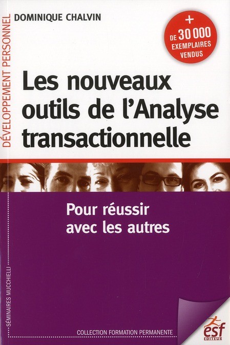 Les nouveaux outils de l'Analyse transactionnelle : Pour réussir avec les autres
