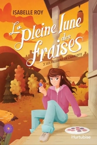 La pleine lune des fraises - Tome 3: La passion de Charlotte