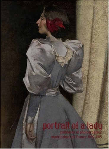Portrait of a lady. Peintures et photographies américaines en France