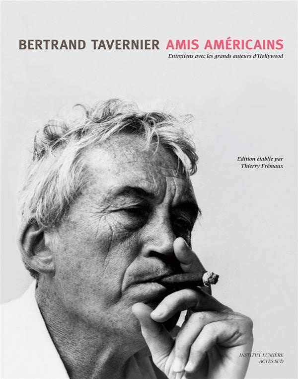 Amis américains : Entretiens avec les grands auteurs de Hollywood