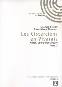 Les Cisterciens en Vivarais : Mazan, une grande abbaye Tome 2