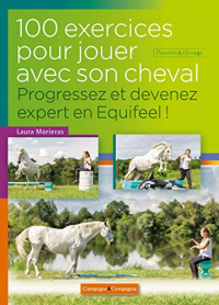 100 exercices pour jouer avec son cheval, Progressez et devenez expert