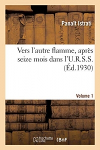 Vers l'autre flamme, après seize mois dans l'U.R.S.S. Volume 1