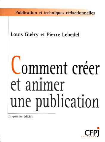 Comment créer et animer une publication. 5ème édition