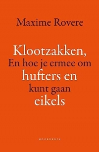 Klootzakken, hufters en eikels: En hoe je ermee om kunt gaanels