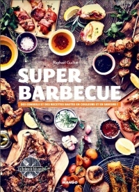 Super barbecue : Des conseils et des recettes hautes en couleurs et en saveurs !