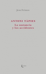 Antoni Tàpies: La sustancia y los accidentes