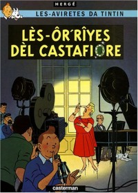 Lès-avirètes da Tintin : Lès-ôr'rîyes dèl Castafiore : Edition en ouest-wallon carolorégien