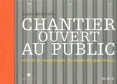Chantier ouvert au public : Récit de la construction du musée du quai Branly