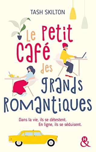 Le petit café des grands romantiques: Dans la vie, ils se détestent. En ligne, ils se séduisent. - Une comédie romantique à New York !